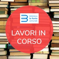 BIBLIOTECA COMUNALE - LAVORI IN CORSO